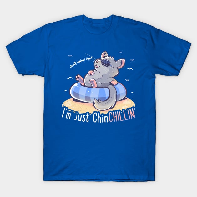 Don't Mind me I'm Just ChinCHILLIN T-Shirt by TechraNova